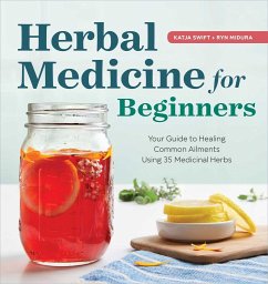 Herbal Medicine for Beginners - Swift, Katja; Midura, Ryn
