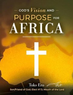 God's Vision and Purpose for Africa: Volume 1 - Ero, Toks