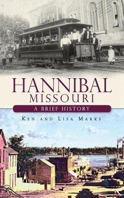 Hannibal Missouri: A Brief History - Marks, Ken; Marks, Lisa