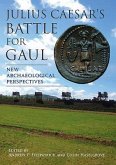 Julius Caesar's Battle for Gaul: New Archaeological Perspectives