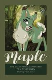 Maple: The Most Famous Reindeer You Never Knew! Volume 1