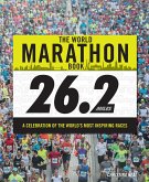 The World Marathon Book: A Celebration of the World's Most Inspiring Races