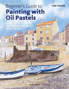 Beginner's Guide to Painting with Oil Pastels - Fisher, Tim