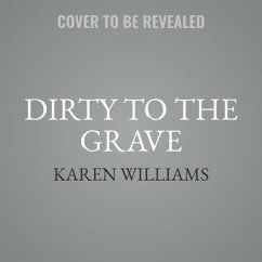 Dirty to the Grave - Williams, Karen