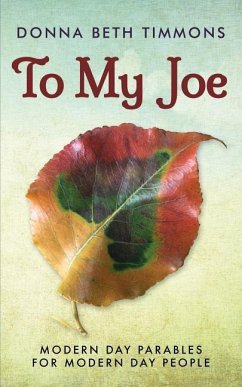 To My Joe: Modern-Day Parables for Modern-Day People - Timmons, Donna Beth