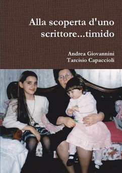 Alla scoperta d'uno scrittore...timido - Giovannini, Andrea; Capaccioli, Tarcisio