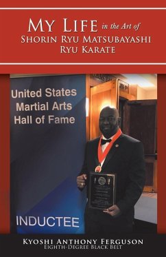 My Life in the Art of Shorin Ryu Matsubayashi Ryu Karate - Ferguson, Kyoshi Anthony