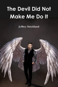 The Devil Did Not Make Me Do It - Strickland, Jeffrey