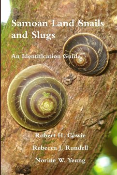 Samoan Land Snails and Slugs - An Identification Guide - Cowie, Robert; Rundell, Rebecca; Yeung, Norine