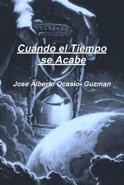 Cuando el Tiempo se Acabe - Ocasio- Guzman, Jose Alberto