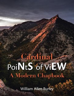 Cardinal Points of View: A Modern Chapbook - Burley, William Allen