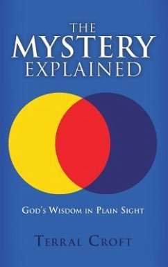 The Mystery Explained: God's Wisdom in Plain Sight - Croft, Terral