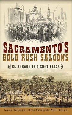 Sacramento's Gold Rush Saloons: El Dorado in a Shot Glass - Special Collections of the Sacramento Pu