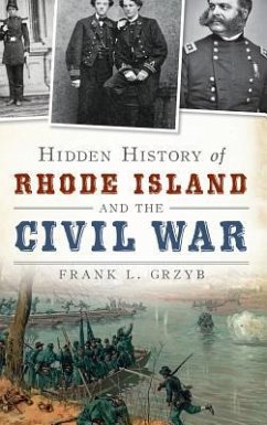 Hidden History of Rhode Island and the Civil War - Grzyb, Frank L.