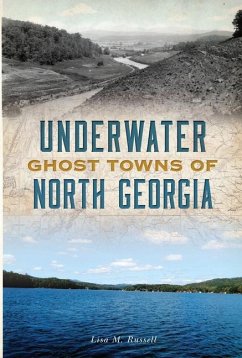 Underwater Ghost Towns of North Georgia - Russell, Lisa M.