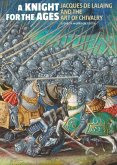 A Knight for the Ages: Jacques de Lalaing and the Art of Chivalry