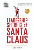 Leadership Secrets of Santa Claus: How to Get Big Things Done in Your Workshop...All Year Long