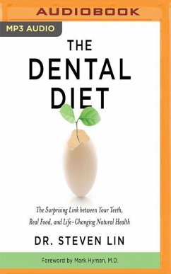 The Dental Diet: The Surprising Link Between Your Teeth, Real Food, and Life-Changing Natural Health - Lin, Steven