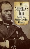 On Sherman's Trail: The Civil War's North Carolina Climax