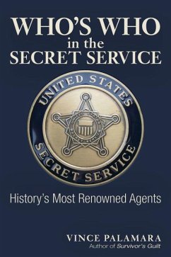 Who's Who in the Secret Service: History's Most Renowned Agents - Palamara, Vincent