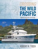 Crossing the Wild Pacific: Captain's Log of the Yacht Argo Volume 1