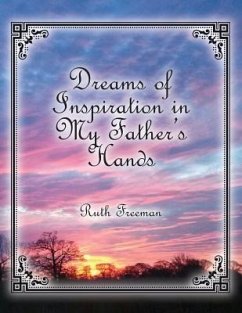 Dreams of Inspiration in My Father's Hands - Freeman, Ruth