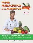 Poder Farmacéutico De Los Alimentos: Alimentación Y Nutrición Aplicada Al Cuidado De La Salud, a La Prevención Y Tratamientos De Las Enfermedades