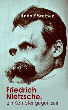 Friedrich Nietzsche, ein Kämpfer gegen seine Zeit (eBook, ePUB) - Steiner, Rudolf