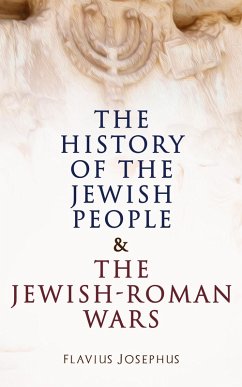 The History of the Jewish People & The Jewish-Roman Wars (eBook, ePUB) - Josephus, Flavius