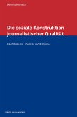 Die soziale Konstruktion journalistischer Qualität (eBook, PDF)