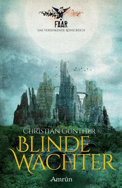 Blinde Wächter / FAAR - Das versinkende Königreich Bd.2 (eBook, ePUB) - Günther, Christian