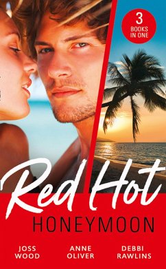 Red-Hot Honeymoon: The Honeymoon Arrangement / Marriage in Name Only? / The Honeymoon That Wasn't (eBook, ePUB) - Wood, Joss; Oliver, Anne; Rawlins, Debbi