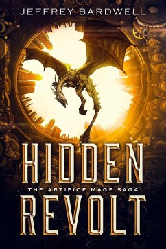 Hidden Revolt (The Artifice Mage Saga, #3) (eBook, ePUB) - Bardwell, Jeffrey