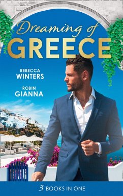 Dreaming Of... Greece: The Millionaire's True Worth / A Wedding for the Greek Tycoon / Her Greek Doctor's Proposal (eBook, ePUB) - Winters, Rebecca; Gianna, Robin