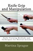 Knife Grip and Manipulation (Knife Training Methods and Techniques for Martial Artists, #3) (eBook, ePUB)
