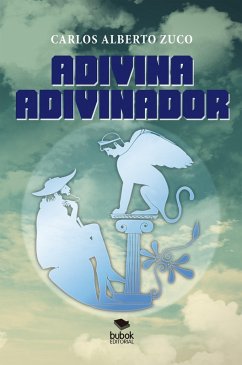 Adivina, adivinador (eBook, ePUB) - Zuco, Carlos Alberto