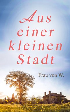 Aus einer kleinen Stadt (eBook, ePUB) - Frau von W.