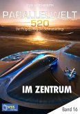 Parallelwelt 520 - Band 16 - Im Zentrum (eBook, PDF)