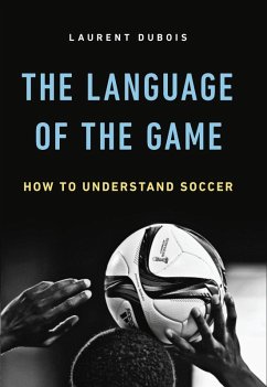 The Language of the Game (eBook, ePUB) - Dubois, Laurent