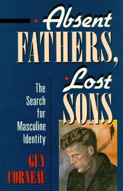 Absent Fathers, Lost Sons (eBook, ePUB) - Corneau, Guy