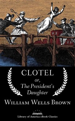 Clotel; or, The President's Daughter (eBook, ePUB) - Brown, William Wells