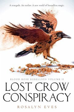 Lost Crow Conspiracy (Blood Rose Rebellion, Book 2) (eBook, ePUB) - Eves, Rosalyn