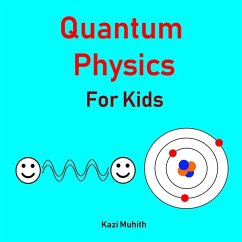 Quantum Physics for Kids (Brainy Kids, #1) (eBook, ePUB) - Muhith, Kazi