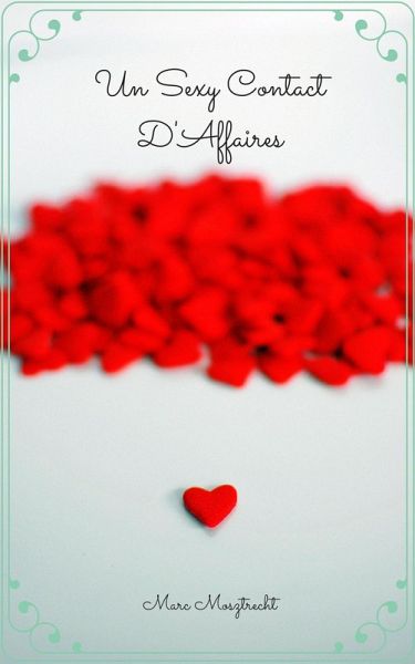 Un Sexy Contact D'Affaires (Le Sexe Au Travail, #2) (eBook, ePUB)