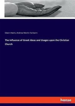 The Influence of Greek Ideas and Usages upon the Christian Church