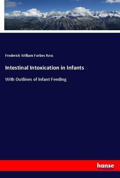 Intestinal Intoxication in Infants - Ross, Frederick William Forbes