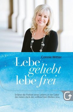 Lebe geliebt, lebe frei (eBook, ePUB) - Witter, Connie