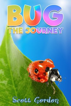 Bug: The Journey (eBook, ePUB) - Gordon, Scott