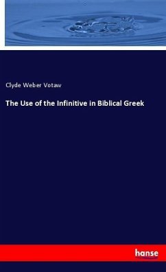 The Use of the Infinitive in Biblical Greek