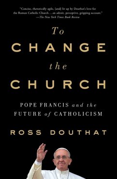 To Change the Church (eBook, ePUB) - Douthat, Ross
